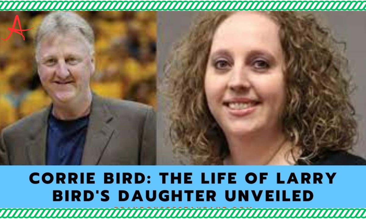 Corrie Bird: The Life Of Larry Bird's Daughter Unveiled