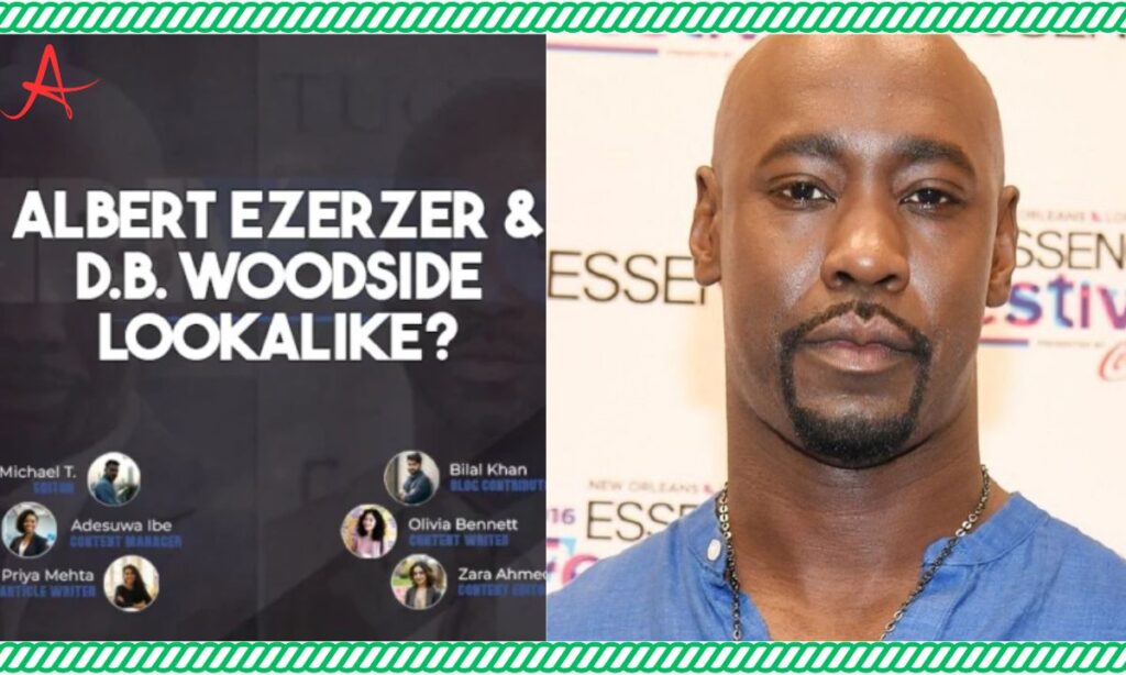 Differentiating Albert Ezerzer and D.B. Woodside