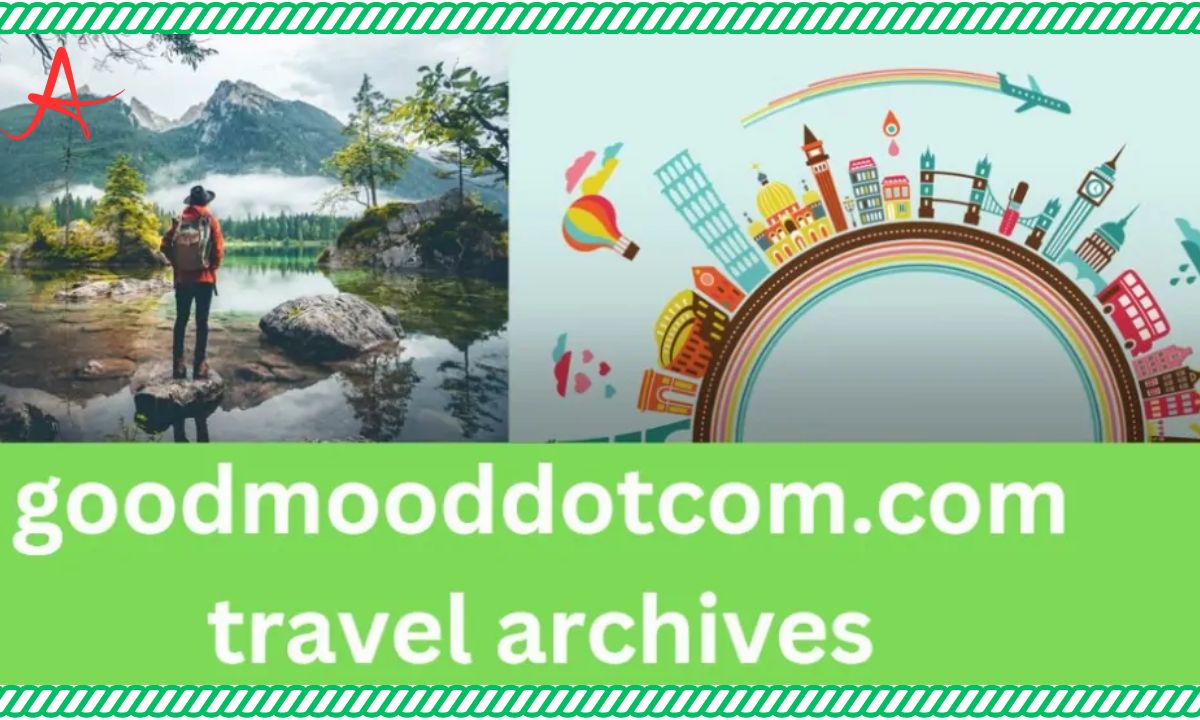 Discover The Best Travel Experiences With www.goodmooddotcom.com Travel Archives