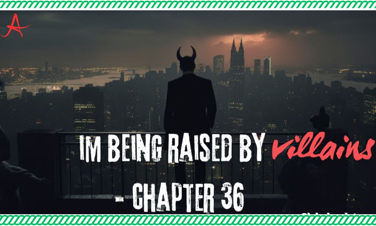 I'm Being Raised By Villains – Chapter 36: The Intrigue And Development