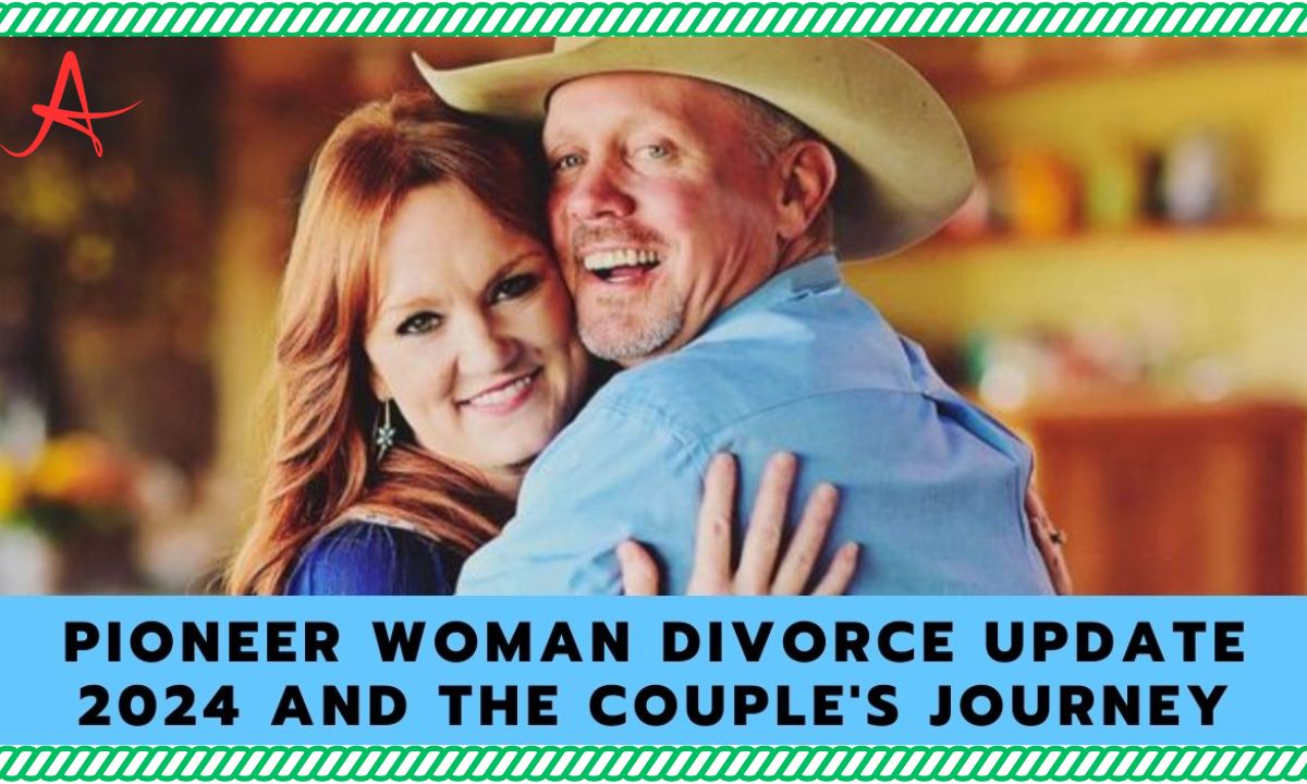 The Real Truth Unveiled: Pioneer Woman Divorce Update 2024 and the Couple's Journey